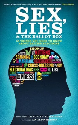 E-Book (epub) Sex, Lies and the Ballot Box von Philip Cowley