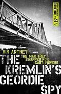 E-Book (epub) The Kremlin's Geordie Spy von Vin Arthey