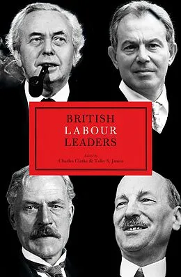 E-Book (epub) British Labour Leaders von Charles Clarke, Toby S. James