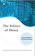 E-Book (pdf) The Politics of Money von Frances Hutchinson, Mary Mellor, Wendy Olsen