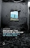 E-Book (pdf) Breaking the South Slav Dream von Kate Hudson