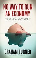 E-Book (pdf) No Way to Run an Economy von Graham Turner