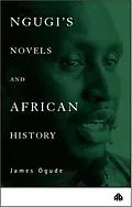 E-Book (pdf) Ngugi's Novels and African History von James Ogude