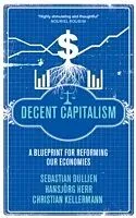 E-Book (pdf) Decent Capitalism von Christian Kellermann, Sebastian Dullien, Hansjorg Herr