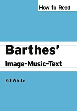 E-Book (epub) How to Read Barthes' Image-Music-Text von Ed White