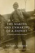 E-Book (epub) The Making and Unmaking of a Zionist von Antony Lerman