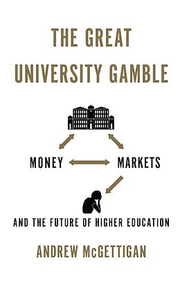 E-Book (epub) The Great University Gamble von Andrew Mcgettigan