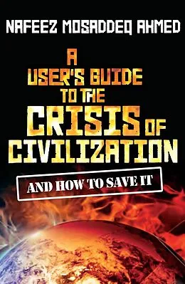 E-Book (epub) A User's Guide to the Crisis of Civilization von Nafeez Mosaddeq Ahmed