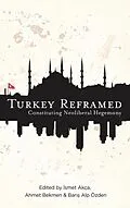 E-Book (epub) Turkey Reframed von Ismet Akca, Ahmet Bekmen, BariAY Alp Oezden