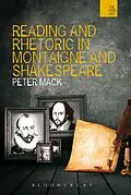 E-Book (epub) Reading and Rhetoric in Montaigne and Shakespeare von Peter Mack