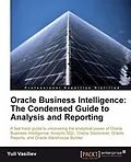 E-Book (pdf) Oracle Business Intelligence : The Condensed Guide to Analysis and Reporting von Yuli Vasiliev