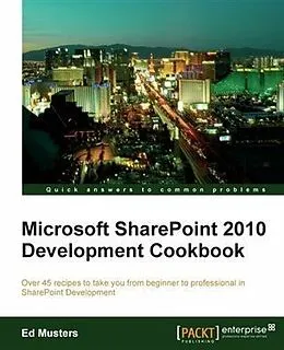 PDF Microsoft SharePoint 2010 Development Cookbook von Ed Musters