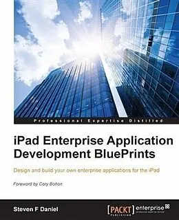 E-Book (pdf) iPad Enterprise Application Development BluePrints von Steven F Daniel