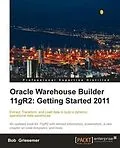 E-Book (pdf) Oracle Warehouse Builder 11gR2: Getting Started 2011 von Bob Griesemer