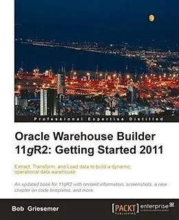 E-Book (pdf) Oracle Warehouse Builder 11gR2: Getting Started 2011 von Bob Griesemer