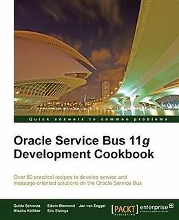 E-Book (pdf) Oracle Service Bus 11g Development Cookbook von Guido Schmutz