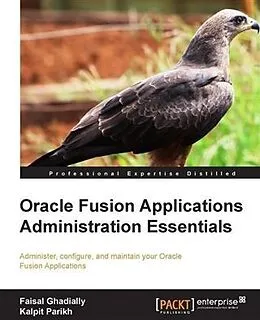 E-Book (pdf) Oracle Fusion Applications Administration Essentials von Faisal Ghadially