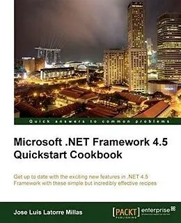 E-Book (pdf) Microsoft .NET Framework 4.5 Quickstart Cookbook von Jose Luis Latorre Millas