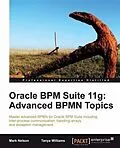 E-Book (pdf) Oracle BPM Suite 11g: Advanced BPMN Topics von Mark Nelson