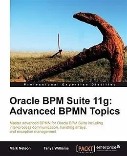 E-Book (pdf) Oracle BPM Suite 11g: Advanced BPMN Topics von Mark Nelson