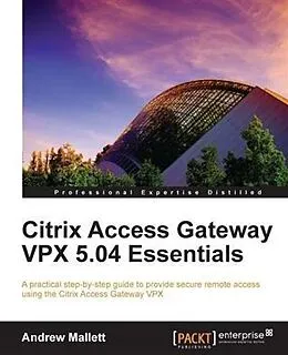 PDF Citrix Access Gateway VPX 5.04 Essentials von Andrew Mallett