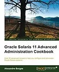 E-Book (pdf) Oracle Solaris 11 Advanced Administration Cookbook von Alexandre Borges