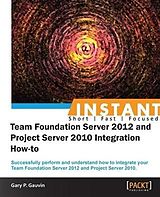 E-Book (epub) Instant Team Foundation Server 2012 and Project Server 2010 Integration How-to von Gary P. Gauvin