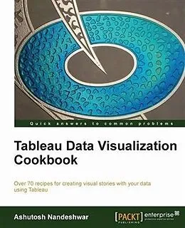 E-Book (pdf) Tableau Data Visualization Cookbook von Ashutosh Nandeshwar
