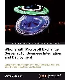 E-Book (pdf) iPhone with Microsoft Exchange Server 2010: Business Integration and Deployment von Steve Goodman