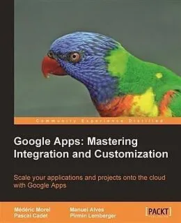 E-Book (pdf) Google Apps: Mastering Integration and Customization von Mederic Morel