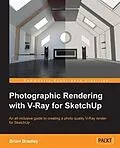 PDF Photographic Rendering with V-Ray for SketchUp von Brian Bradley