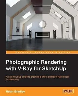 PDF Photographic Rendering with V-Ray for SketchUp von Brian Bradley