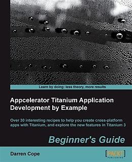 E-Book (pdf) Appcelerator Titanium Application Development by Example Beginner's Guide von Darren Cope