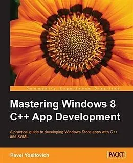 E-Book (pdf) Mastering Windows 8 C++ App Development von Pavel Yosifovich