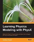 E-Book (pdf) Learning Physics Modeling with PhysX von Krishna Kumar