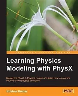 E-Book (pdf) Learning Physics Modeling with PhysX von Krishna Kumar