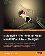 eBook (pdf) Multimedia Programming Using Max/MSP and TouchDesigner de Patrik Lechner