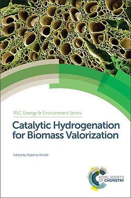 Livre Relié Catalytic Hydrogenation for Biomass Valorization de Roberto (Imperial College London, Uk) Rinaldi