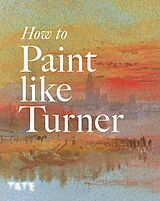 E-Book (epub) How to Paint Like Turner von 