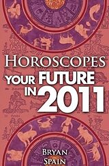 eBook (epub) Horoscopes - Your Future In 2011 de Bryan Spain