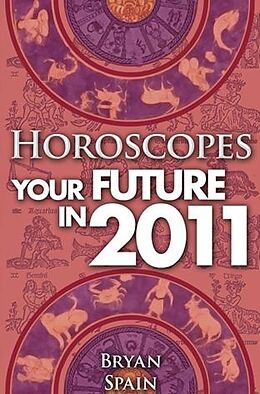 eBook (epub) Horoscopes - Your Future In 2011 de Bryan Spain