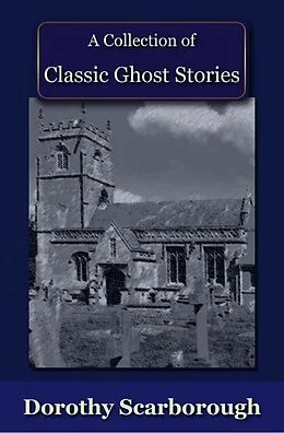 E-Book (pdf) Collection of Classic Ghost Stories von Dorothy Scarborough