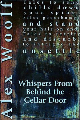 E-Book (pdf) Whispers From Behind The Cellar Door von Alex Woolf