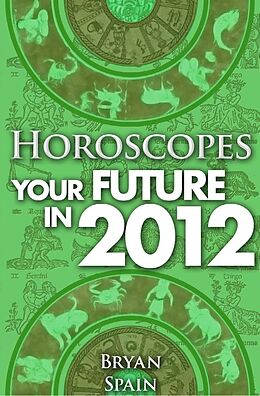 eBook (pdf) Horoscopes - Your Future in 2012 de Bryan Spain