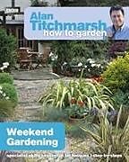 Couverture cartonnée Alan Titchmarsh How to Garden: Weekend Gardening de Alan Titchmarsh