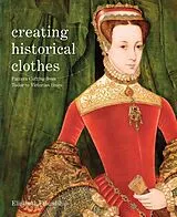 Broschiert Creating Historical Clothes von Elizabeth Friendship