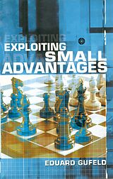 eBook (epub) Exploiting Small Advantages de Eduard Gufeld
