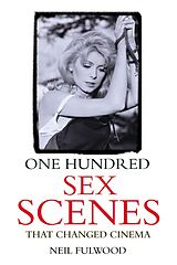 eBook (epub) One Hundred Sex Scenes That Changed Cinema de Neil Fulwood
