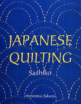 E-Book (epub) Japanese Quilting: Sashiko von Hiromitsu Takano