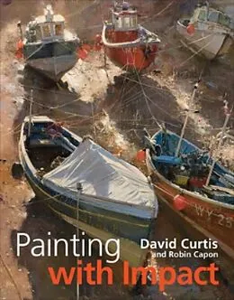 E-Book (epub) Painting with Impact von Robin Capon, David Curtis